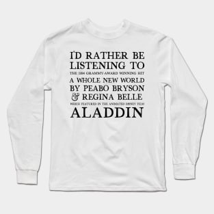 I'd Rather Be Listening To A Whole New World / 90s Aesthetic Design Long Sleeve T-Shirt